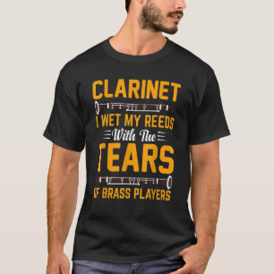 Klarinet I Maak Mijn Riet Nat Met Tranen Van Kop T-shirt