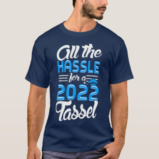 Klasse van 2022 Alle gedoe voor een 2022 kwastje T-shirt