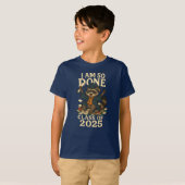 Klasse van 2025 I Am So Done Afstuderen Schattigee T-shirt (Voorkant volledig)