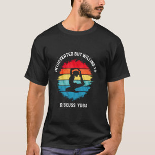 Klasse Yoga Introvert Maar Bereid Om Over Yoga Te T-shirt