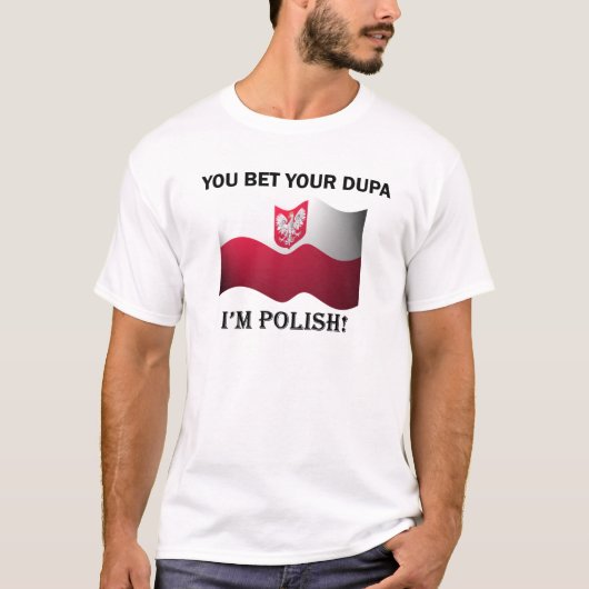 Klassiek je krijgt je Dupa T-shirt (Voorkant)