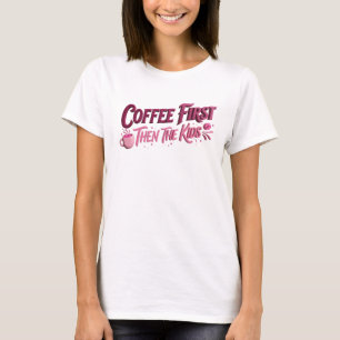 Klassieke COFFEE FIRST THEN THE KIDS Grafische T-s T-shirt