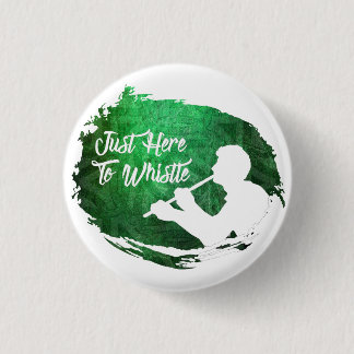 Klassieke 'Just here to Whistle' pinpas-badge Ronde Button 3,2 Cm