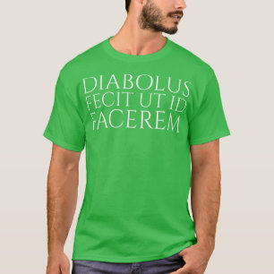 Klassieke Latijnse zin De duivel liet me het doen T-shirt