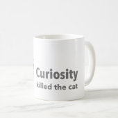 Klassieke Mok expressie "Nieuwsgierigheid heeft de (Voorkant rechts)