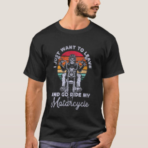 Klassieke motorrijder Ik wil gewoon weggaan en T-shirt