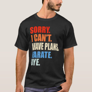 Klassieke Sorry Kan Niet Ik Heb Plannen Karate Doe T-shirt