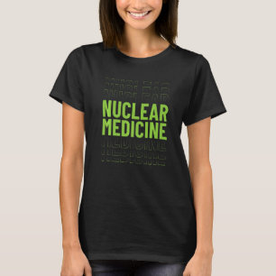 Kleding voor Nucleair Geneeskundig Technoloog Nuc T-shirt