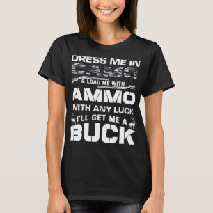 Kleed me in Camo Buck Funny Hunter Deer Hunting T-shirt