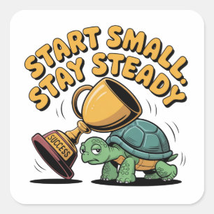 Klein beginnen. Blijf standvastig Vierkante Sticker