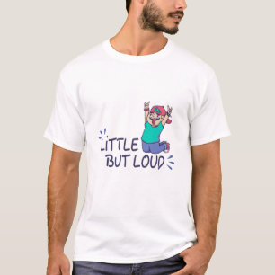 Klein maar luid t-shirt