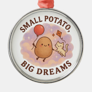 Kleine Aardappel Grote Dromen – Schattige Motivati Metalen Ornament