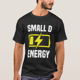 Kleine Dick Energy Grappig Kleine D Energiebed Gro T-shirt