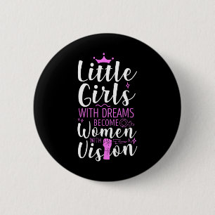 Kleine meisjes met dromen worden vrouwen met visie ronde button 5,7 cm