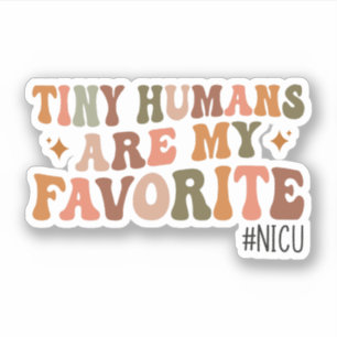 Kleine mensen zijn mijn favoriete, NICU verpleegku Sticker