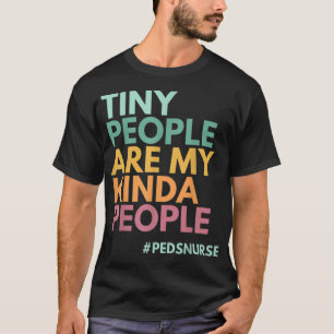 Kleine mensen zijn mijn Kinda-volk, PEDS-verpleegg T-shirt