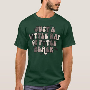 Kleine Ray van Pitch Black Funny Quote Spooky Witc T-shirt