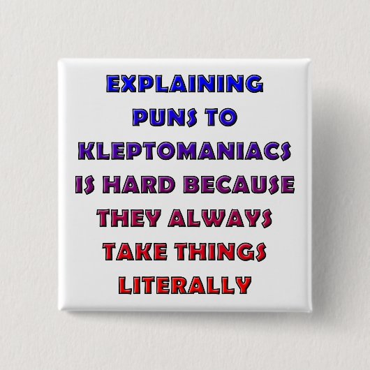 Kleptomaniac Puns Funny Pun Button Badge Pin (Voorkant)