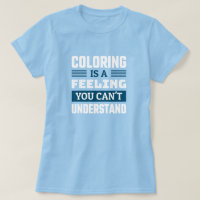 Kleur is een gevoel - grappige kleurstof T-Shirt