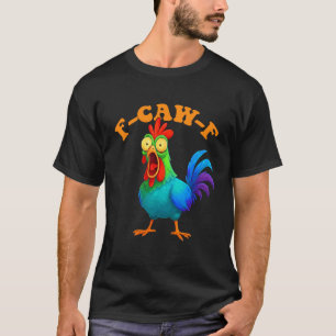Kleurrijke Kip Grappige F-Caw-F Kip FCAWF T-shirt