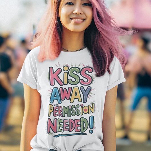 Kleurrijke kus weg Geen toestemming nodig T-shirt