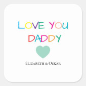 Kleurrijke "Love You Daddy" - Leuk en oprecht cade Vierkante Sticker (Voorkant)