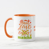 Kleurrijke MAAR EERSTE MATCHA Fun Latte Drinker Mok (Links)