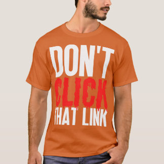 Klik niet op die link 21 t-shirt