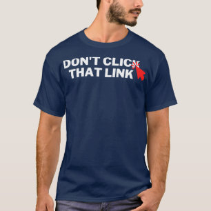Klik niet op die link 7 t-shirt