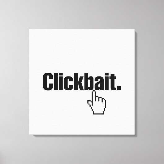 Klikbait. Canvas Afdruk (Voorkant)