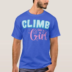 Klim als een meisje met extreme sportevenementen t-shirt