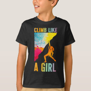 Klim Als Een Meisje Rotsbeklimmer Bergbeklimming W T-shirt