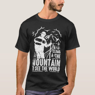 Klim de berg om de Mannen van de wereld te zien ve T-shirt