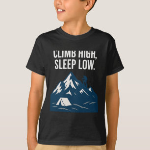 Klim hoog, slaap laag Bergbeklimmen Grafische Kuns T-shirt