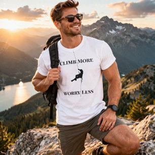 Klim Meer, Maak Je Minder Zorgen Rock Klimmen Quot T-shirt