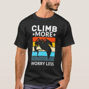 Klim meer zorgen minder klimmen t-shirt