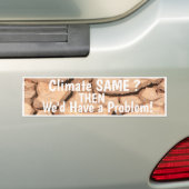 Klimaat hetzelfde als je een probleem hebt. bumpersticker (Op auto)