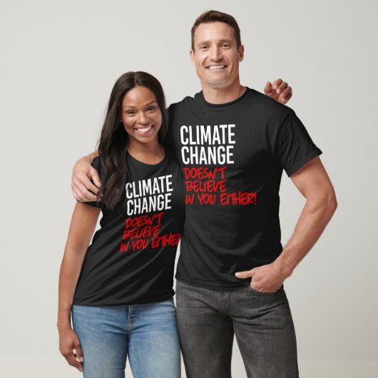 Klimaatverandering gelooft niet in jou t-shirt (Unisex)