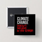 Klimaatverandering gelooft niet in jou vierkante button 5,1 cm (Voorkant /achterkant)