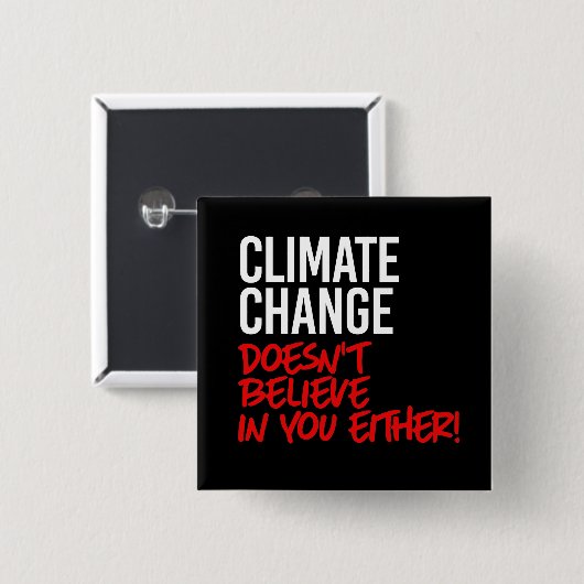 Klimaatverandering gelooft niet in jou vierkante button 5,1 cm (Voorkant /achterkant)