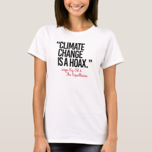 Klimaatverandering is een hoax zegt Big Oil - Pro- T-shirt