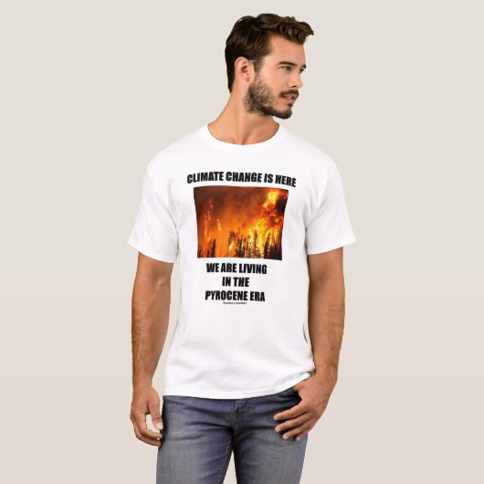 Klimaatverandering is hier het leven van een pyroc t-shirt (Voorkant volledig)