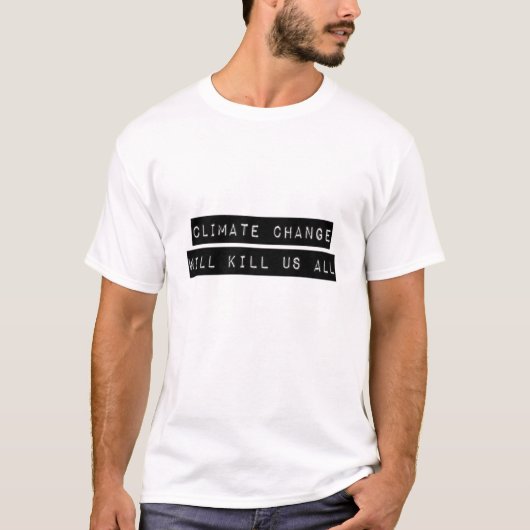 Klimaatverandering zal ons allen doden t-shirt (Voorkant)