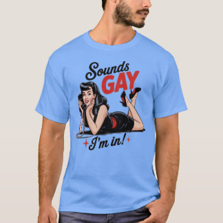 Klinkt als gay ik ben in (2) t-shirt