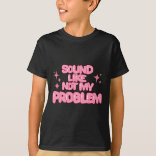 Klinkt als Niet Mijn Probleem Sticker T-shirt