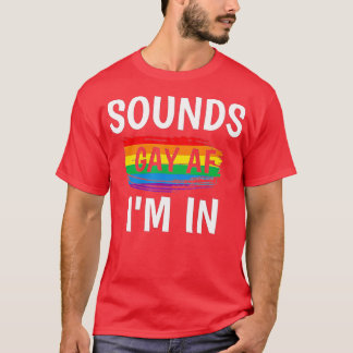 Klinkt Gay AF I m in Gay Pride Rainbow Stripe T-shirt