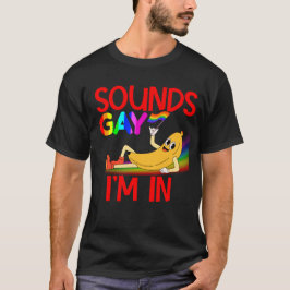 Klinkt gay, ik ben in bananentrots t-shirt