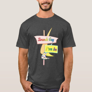 Klinkt goed dat ik in ben - Retro Modern Sign T-shirt