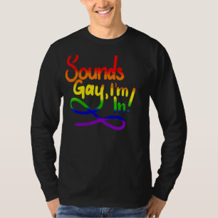 Klinkt goed dat ik in Lgbt ben T-shirt