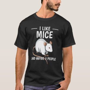 Knaagdier citaat Ik hou van muizen en misschien 3  T-shirt